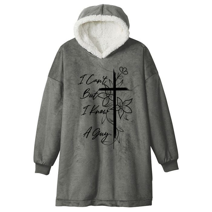 I Cant But I Know A Guy Jesus Cross Funny Christian Hooded Wearable Blanket
