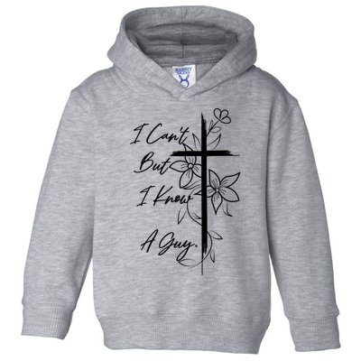 I Cant But I Know A Guy Jesus Cross Funny Christian Toddler Hoodie