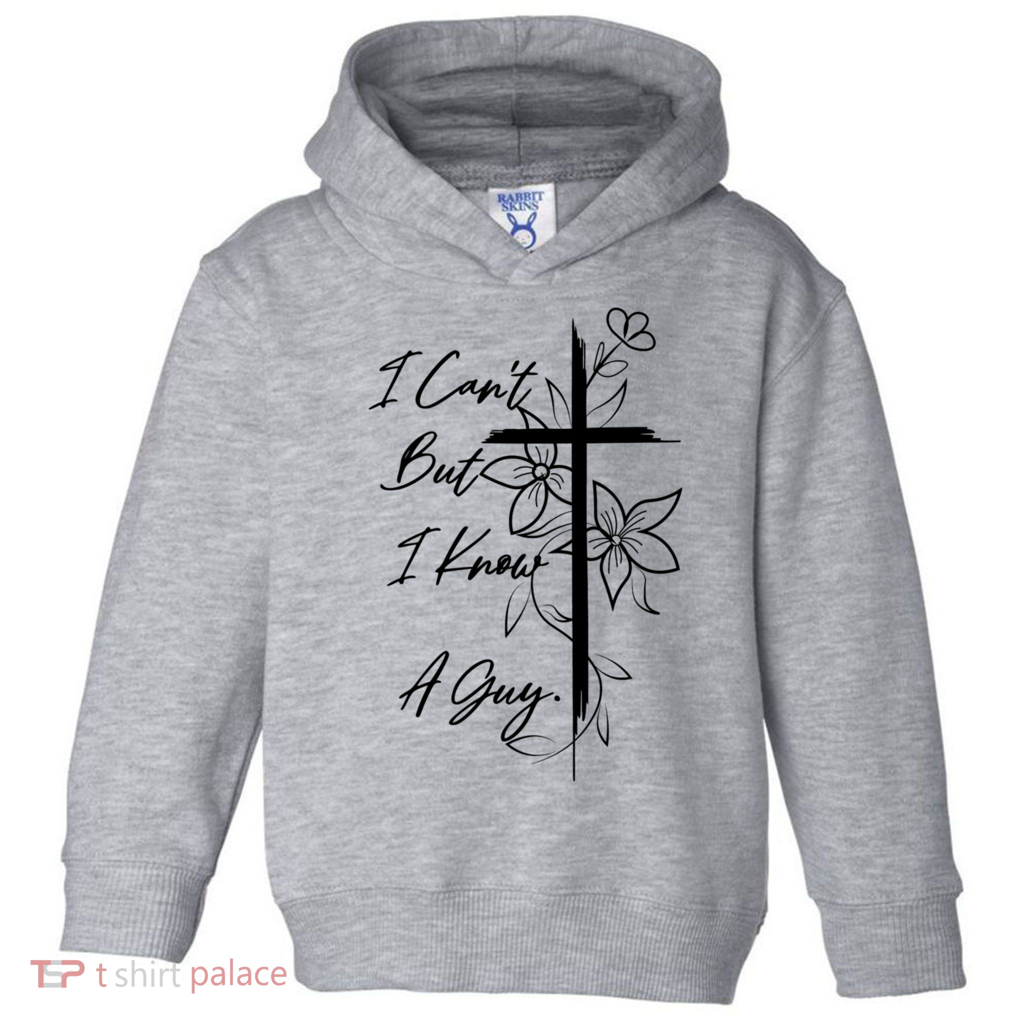 I Cant But I Know A Guy Jesus Cross Funny Christian Toddler Hoodie