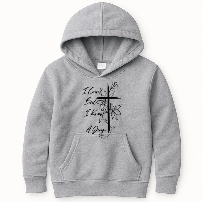 I Cant But I Know A Guy Jesus Cross Funny Christian Kids Hoodie