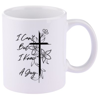 I Cant But I Know A Guy Jesus Cross Funny Christian 11oz C Handle Ceramic Mug