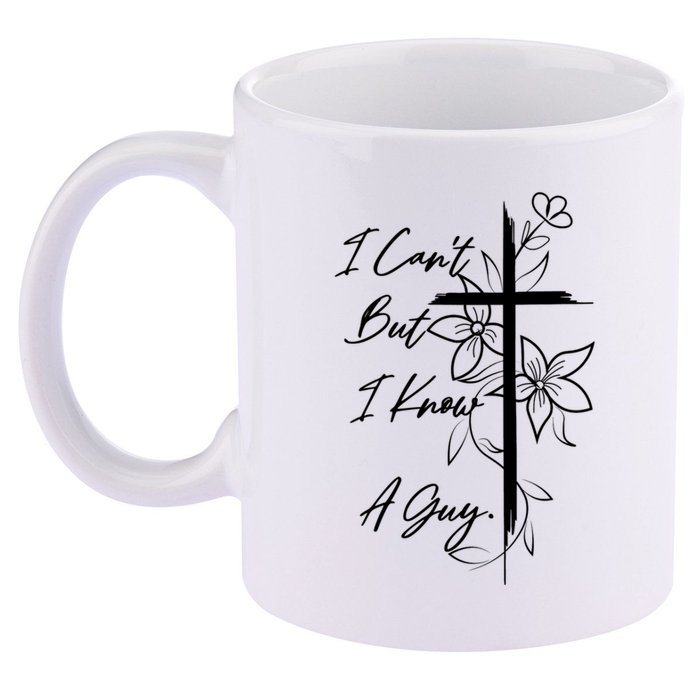 I Cant But I Know A Guy Jesus Cross Funny Christian 11oz C Handle Ceramic Mug