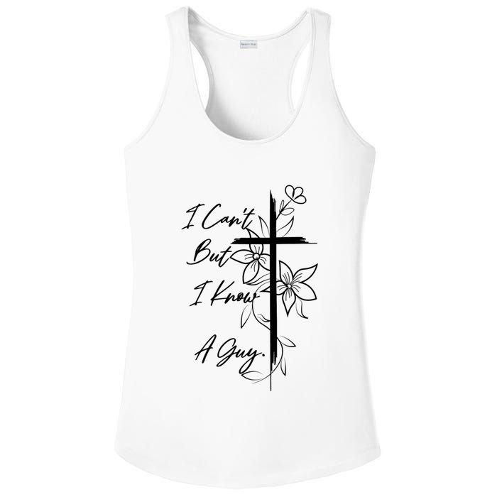 I Cant But I Know A Guy Jesus Cross Funny Christian Ladies PosiCharge Competitor Racerback Tank