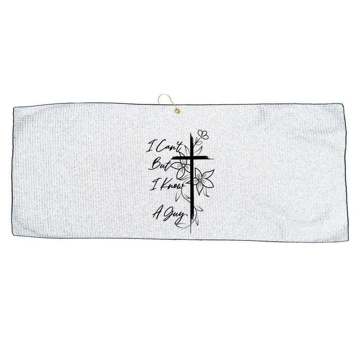 I Cant But I Know A Guy Jesus Cross Funny Christian Large Microfiber Waffle Golf Towel