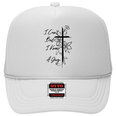 I Cant But I Know A Guy Jesus Cross Funny Christian Trucker Hat