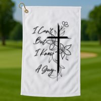 I Cant But I Know A Guy Jesus Cross Funny Christian Golf Towel