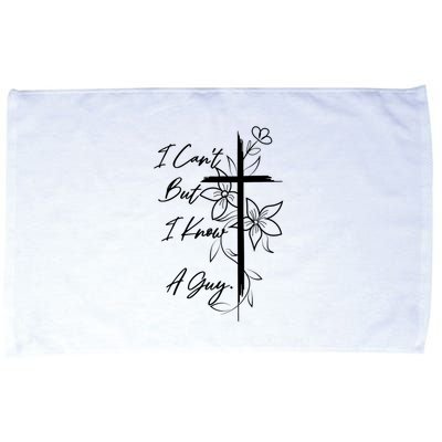 I Cant But I Know A Guy Jesus Cross Funny Christian Microfiber Hand Towel