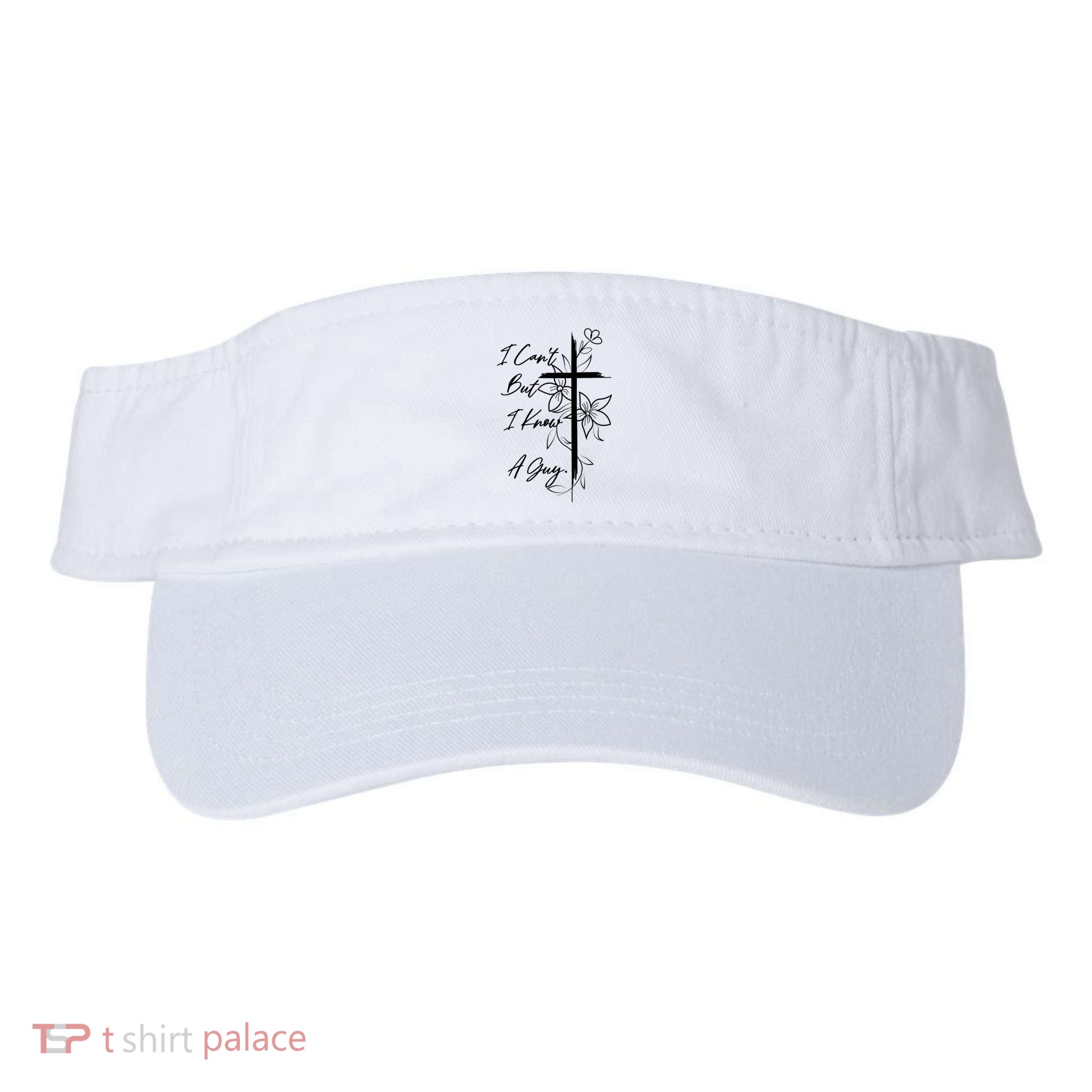 I Cant But I Know A Guy Jesus Cross Funny Christian Visor