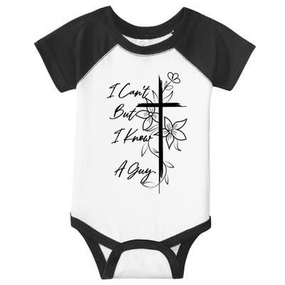 I Cant But I Know A Guy Jesus Cross Funny Christian Infant Baby Jersey Bodysuit