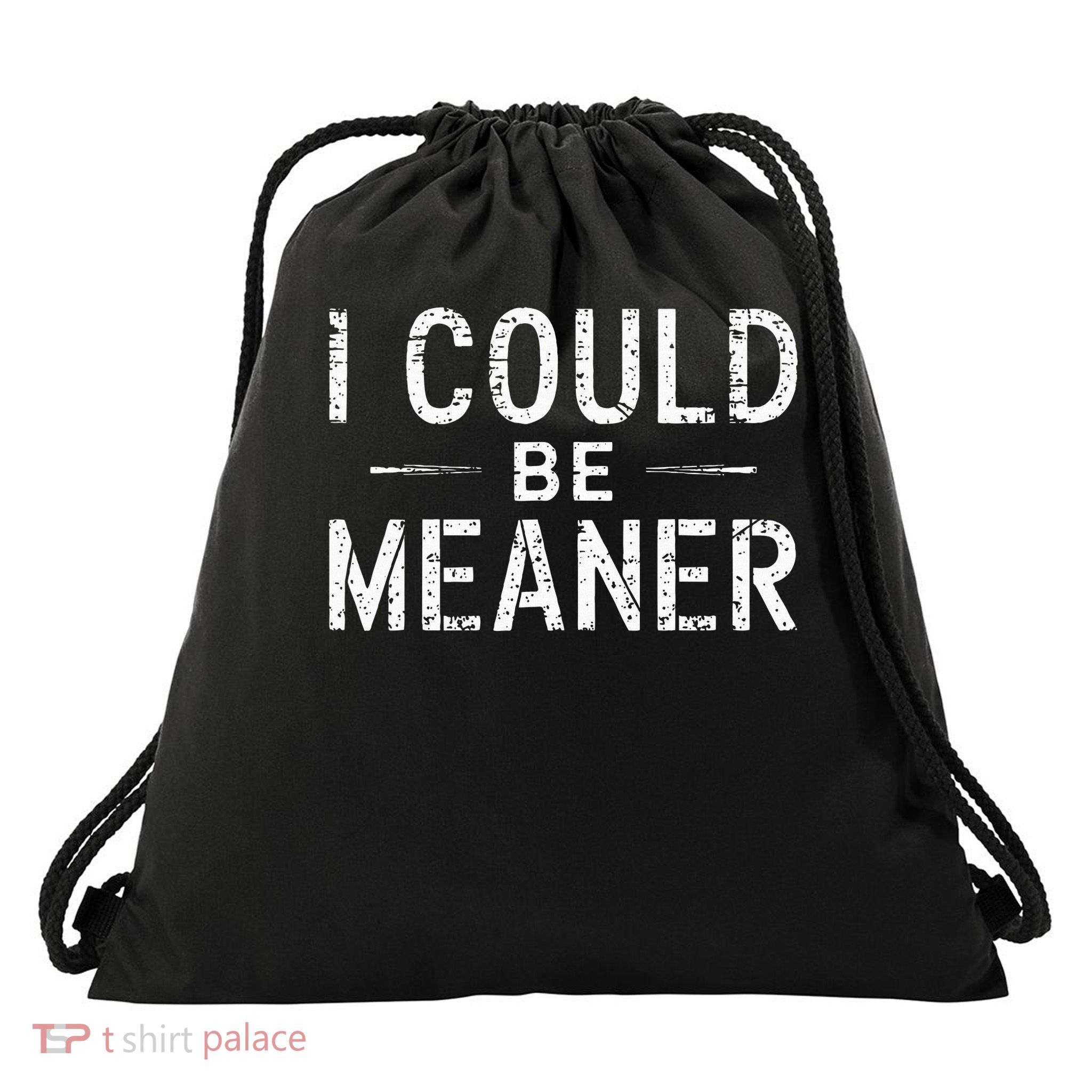 I Could Be Meaner  Drawstring Bag