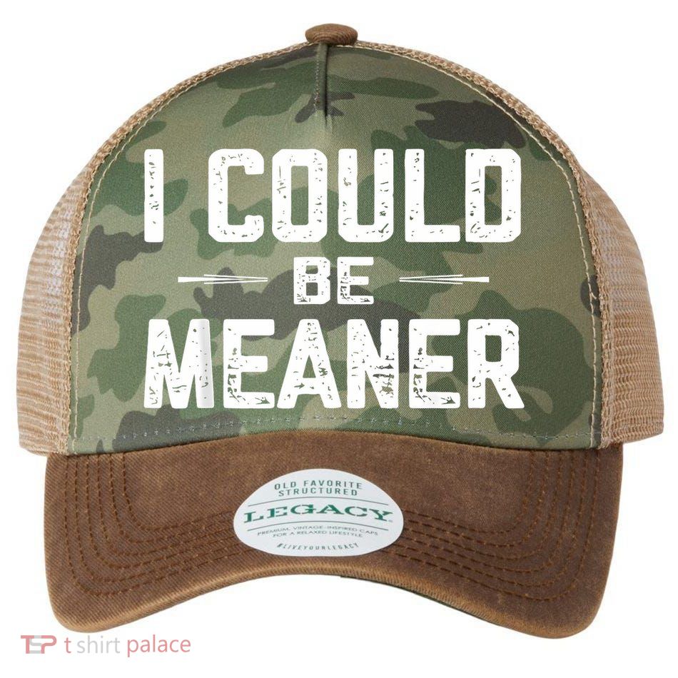I Could Be Meaner Funny Adult Humor Funny Sarcastic Legacy Tie Dye Trucker Hat