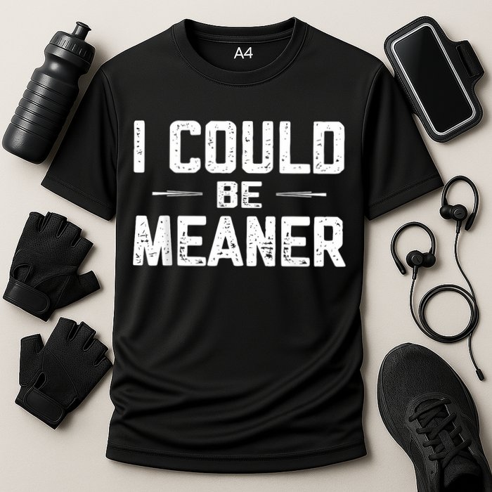 I Could Be Meaner Funny Adult Humor Funny Sarcastic Cooling Performance Crew T-Shirt