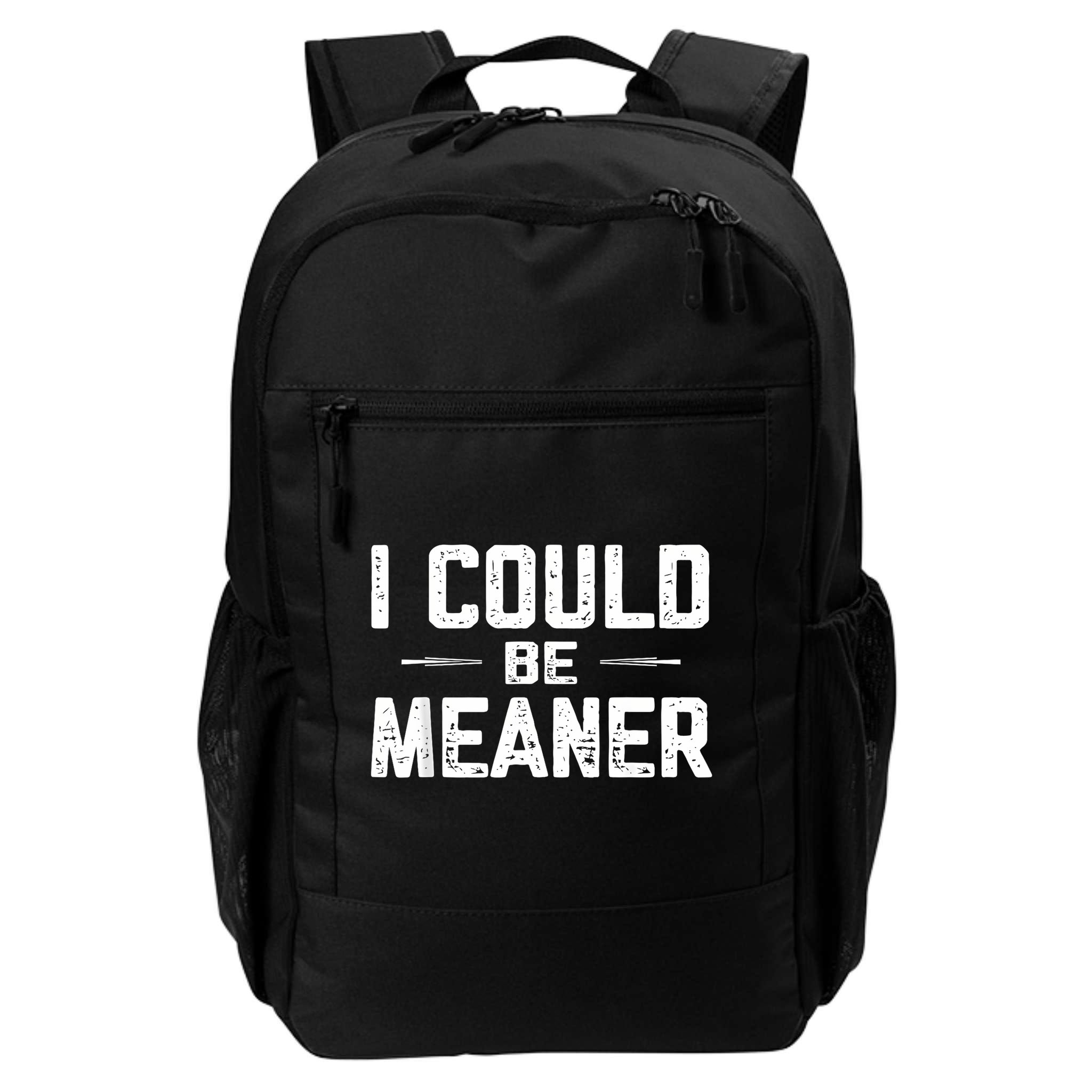 I Could Be Meaner Funny Adult Humor Funny Sarcastic Backpack