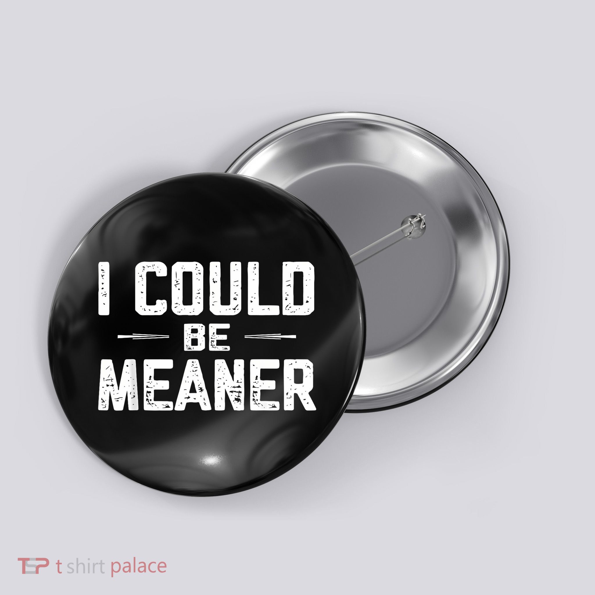 I Could Be Meaner Funny Adult Humor Funny Sarcastic Button