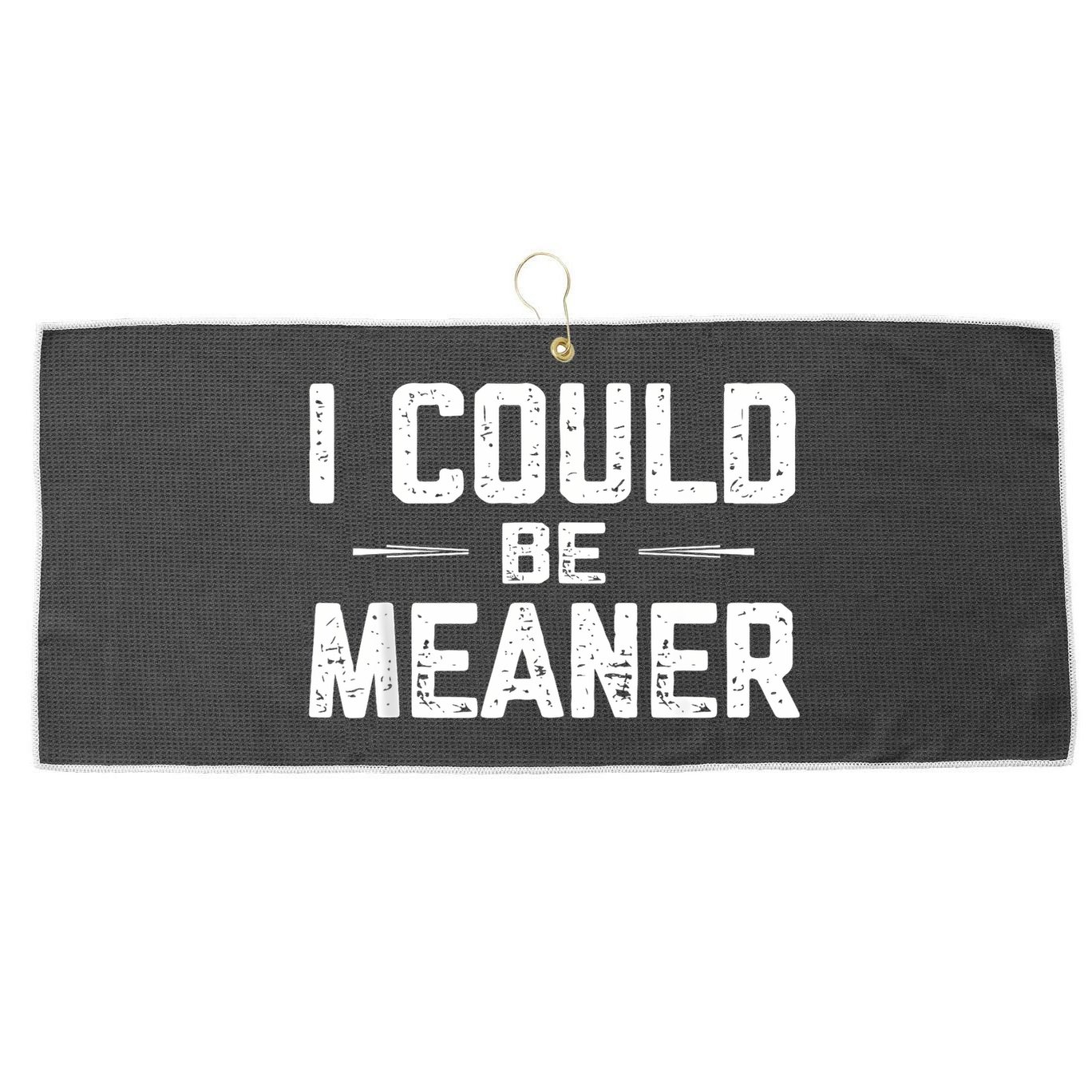 I Could Be Meaner Funny Adult Humor Funny Sarcastic Large Microfiber Waffle Golf Towel
