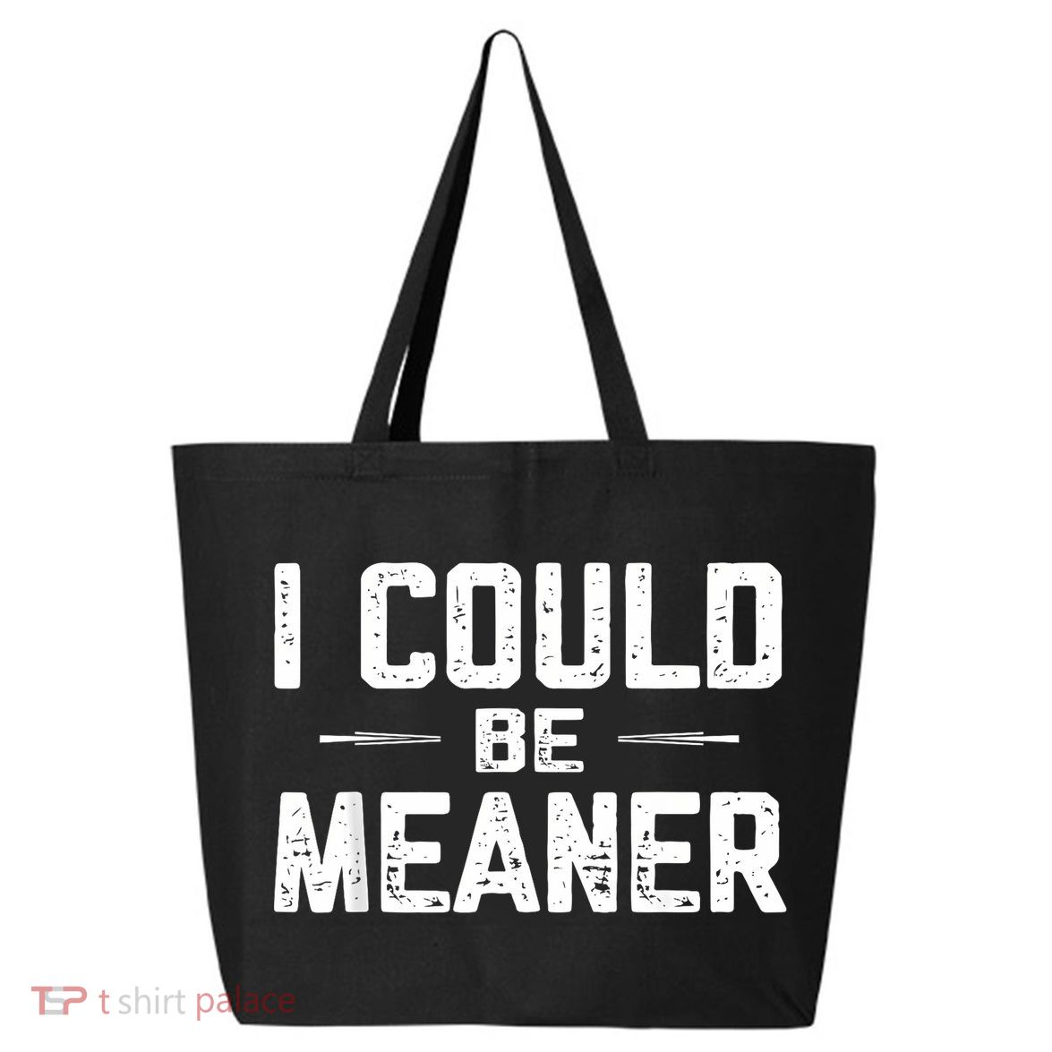 I Could Be Meaner Funny Adult Humor Funny Sarcastic 25L Jumbo Tote