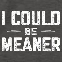 I Could Be Meaner Funny Adult Humor Funny Sarcastic Vector Backpack