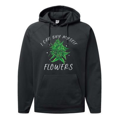 I Can Buy Myself Flowers Weed Funny 420 Day Cannabis Performance Fleece Hoodie