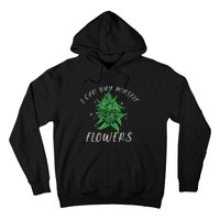 I Can Buy Myself Flowers Weed Funny 420 Day Cannabis Hoodie