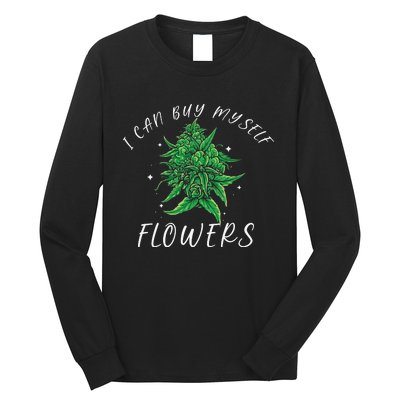 I Can Buy Myself Flowers Weed Funny 420 Day Cannabis Long Sleeve Shirt