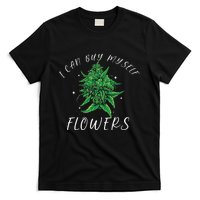 I Can Buy Myself Flowers Weed Funny 420 Day Cannabis T-Shirt