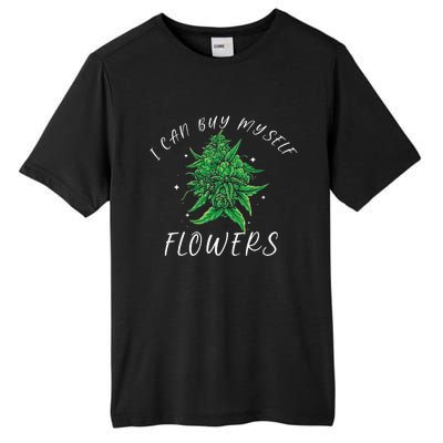 I Can Buy Myself Flowers Weed Funny 420 Day Cannabis Tall Fusion ChromaSoft Performance T-Shirt