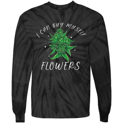 I Can Buy Myself Flowers Weed Funny 420 Day Cannabis Tie-Dye Long Sleeve Shirt