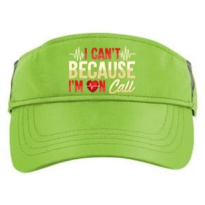 I CanT Because IM On Call Medical Gift Doctor Nurse Emt Adult Drive Performance Visor