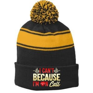 I CanT Because IM On Call Medical Gift Doctor Nurse Emt Stripe Pom Pom Beanie