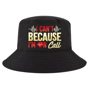 I CanT Because IM On Call Medical Gift Doctor Nurse Emt Cool Comfort Performance Bucket Hat