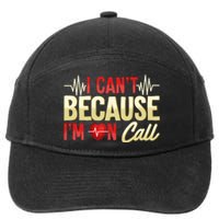 I CanT Because IM On Call Medical Gift Doctor Nurse Emt 7-Panel Snapback Hat