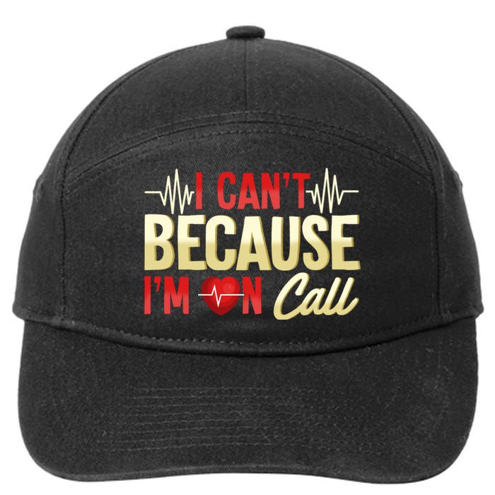 I CanT Because IM On Call Medical Gift Doctor Nurse Emt 7-Panel Snapback Hat