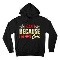 I CanT Because IM On Call Medical Gift Doctor Nurse Emt Tall Hoodie