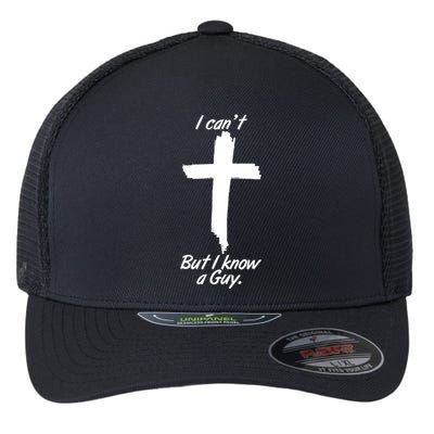 I Cant But I Know A Guy Faith Christianity Cross Flexfit Unipanel Trucker Cap