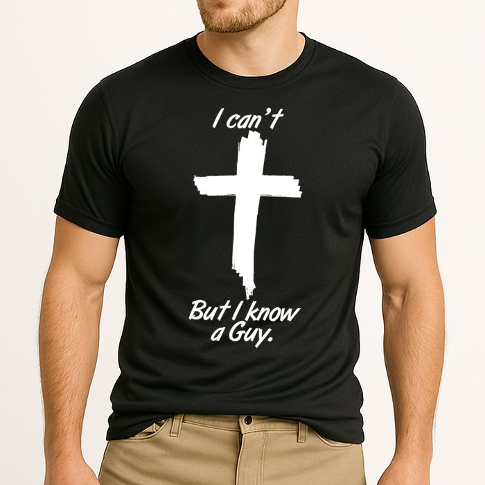 I Cant But I Know A Guy Faith Christianity Cross Cooling Performance Crew T-Shirt