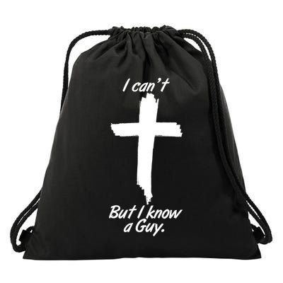 I Cant But I Know A Guy Faith Christianity Cross Drawstring Bag