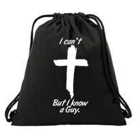 I Cant But I Know A Guy Faith Christianity Cross Drawstring Bag