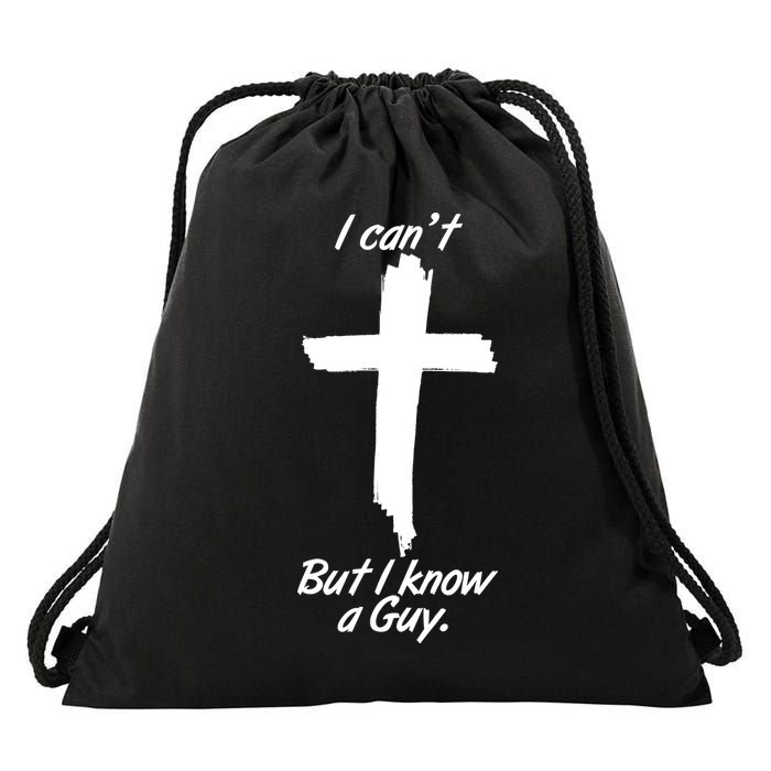 I Cant But I Know A Guy Faith Christianity Cross Drawstring Bag