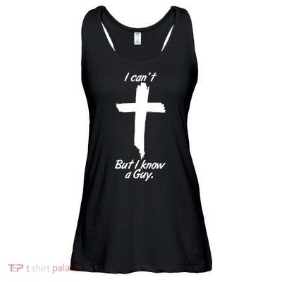 I Cant But I Know A Guy Faith Christianity Cross Ladies Essential Flowy Tank