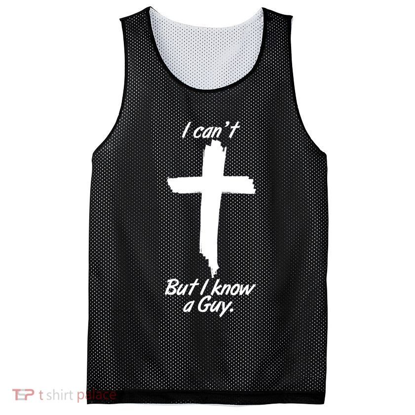 I Cant But I Know A Guy Faith Christianity Cross Mesh Reversible Basketball Jersey Tank