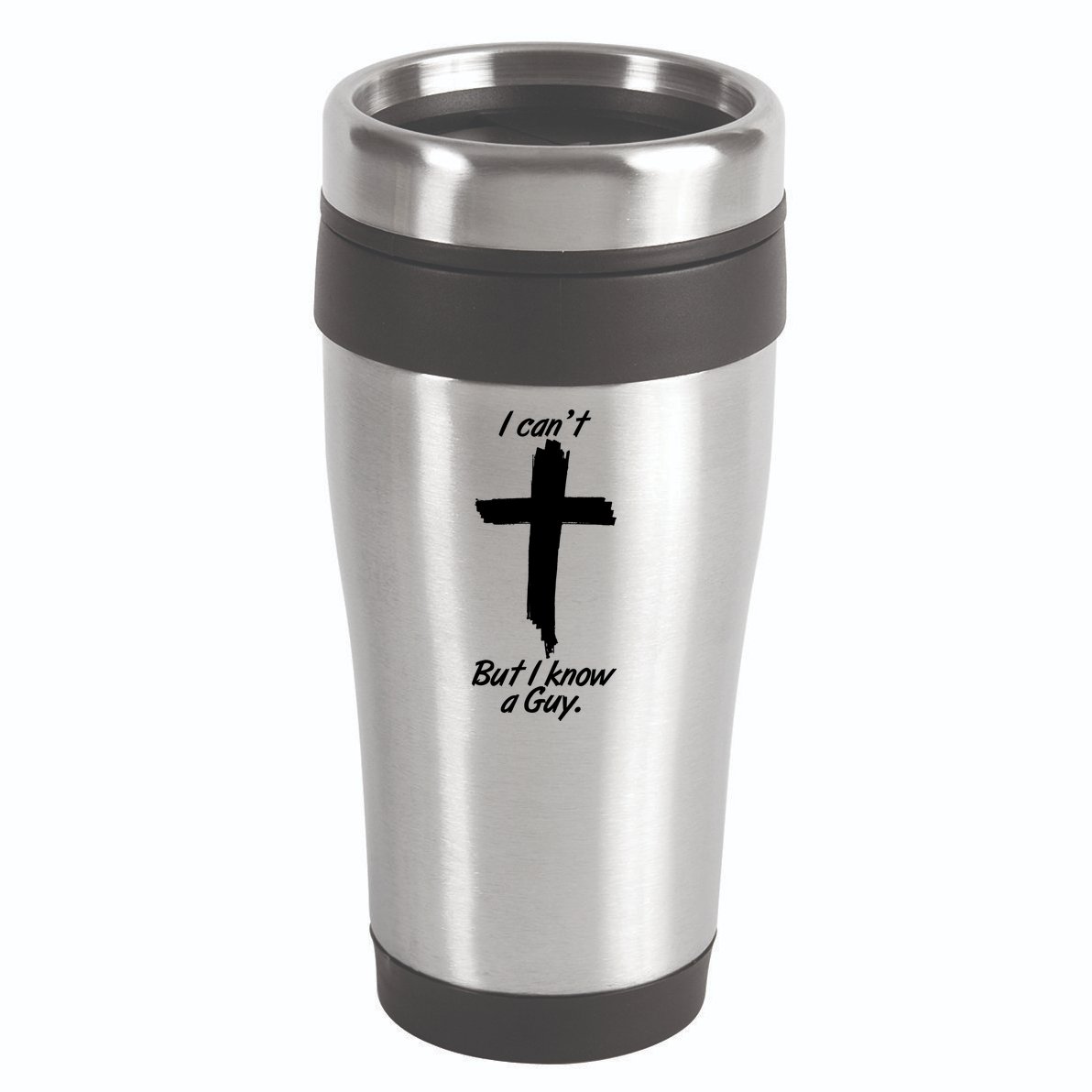I Cant But I Know A Guy Faith Christianity Cross 16oz Travel Tumbler