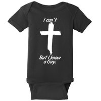 I Cant But I Know A Guy Faith Christianity Cross Baby Bodysuit