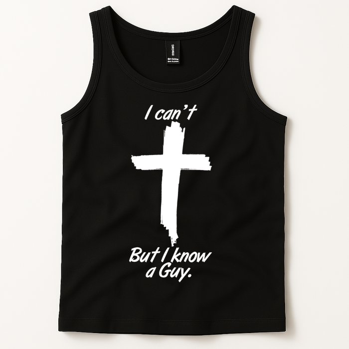 I Cant But I Know A Guy Faith Christianity Cross Tank Top