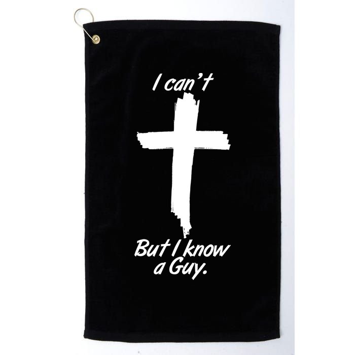 I Cant But I Know A Guy Faith Christianity Cross Golf Towel