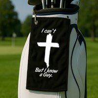 I Cant But I Know A Guy Faith Christianity Cross Golf Towel