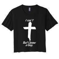 I Cant But I Know A Guy Faith Christianity Cross Crop Top