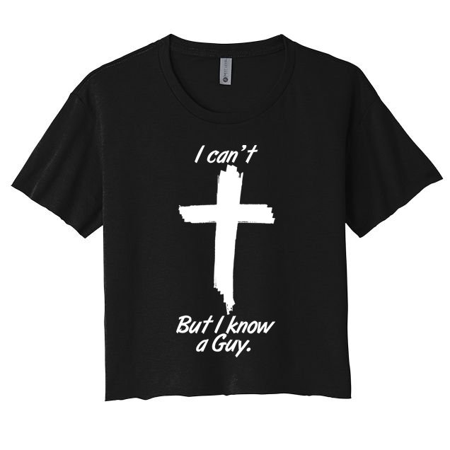I Cant But I Know A Guy Faith Christianity Cross Crop Top