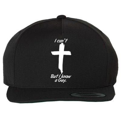 I Cant But I Know A Guy Faith Christianity Cross Wool Snapback Cap