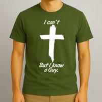 I Cant But I Know A Guy Faith Christianity Cross T-Shirt