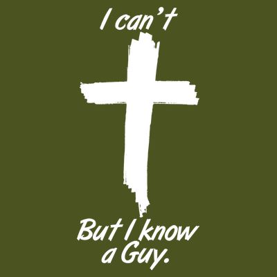 I Cant But I Know A Guy Faith Christianity Cross T-Shirt